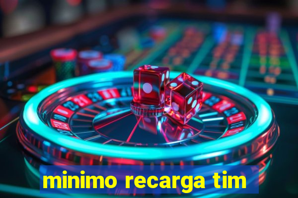 minimo recarga tim